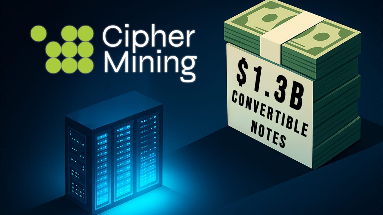 Cipher Mining’s $1.3B Convertible Notes Overshadow Its HPC Deal