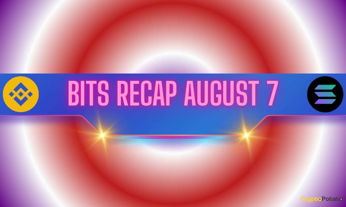 Recent Binance Updates, Top SOL and DOGE Forecasts, and More: Bits Recap August 7